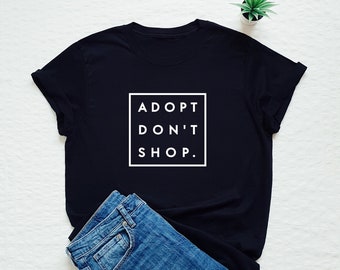 Adopt don't shop shirt, gift for dog lover, animal rescue T-shirt, pet adoption tee