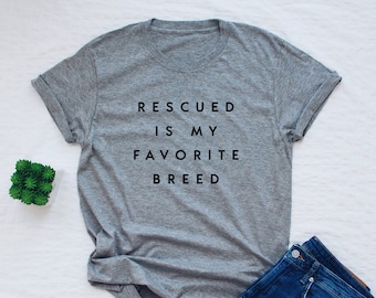 Dog shirt, rescued is my favorite breed, dog lover gift, animal rescue, dog mom, adopt don't shop, pet adoption tee