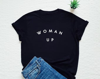 Woman up shirt, feminist shirt, girl power, feminism T-shirt, equality shirt, women's rights tee