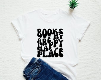 Book Lover Shirt, Books Are My Happy Place, Reading Tee, Gift For Readers, Bookworm Shirt, Librarian Gift