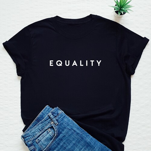 Equality Shirt Feminist T Shirt Equal Rights Shirt Gender - Etsy