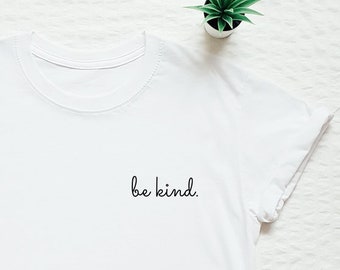 be kind pocket T-shirt, be kind shirt, be kind, cute women's unisex be kind shirt, inspirational quote gift tee