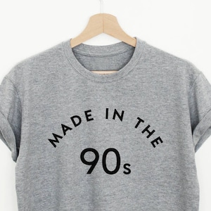 Born In The 90s Shirt, 90's Baby, Nineties Baby T-shirt, Birthday Gift Shirt, Funny Slogan Shirt