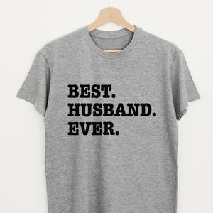 Best Husband Ever T-shirt, best husband shirt, husband gift, Father's day gift, gift for him