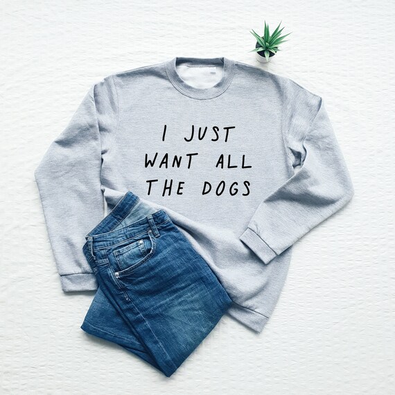 I Just Want All The Dogs T-Shirt Cute Dog Shirt I Just Want All The Dogs T-Shirt Cute Dog Shirt