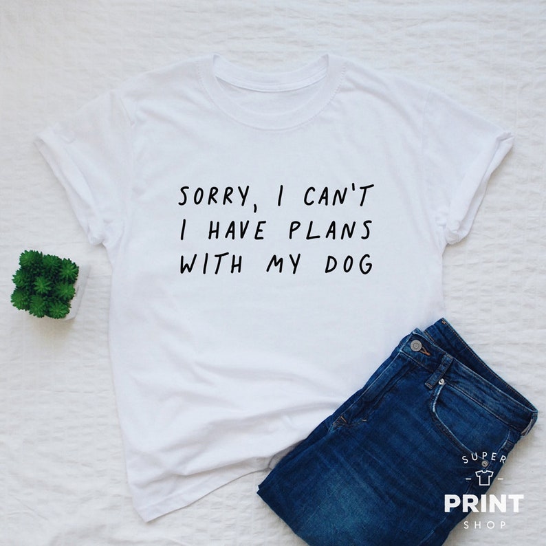 Sorry I can't I have plans with my dog T-shirt, cute dog shirt, funny dog owner gift image 1