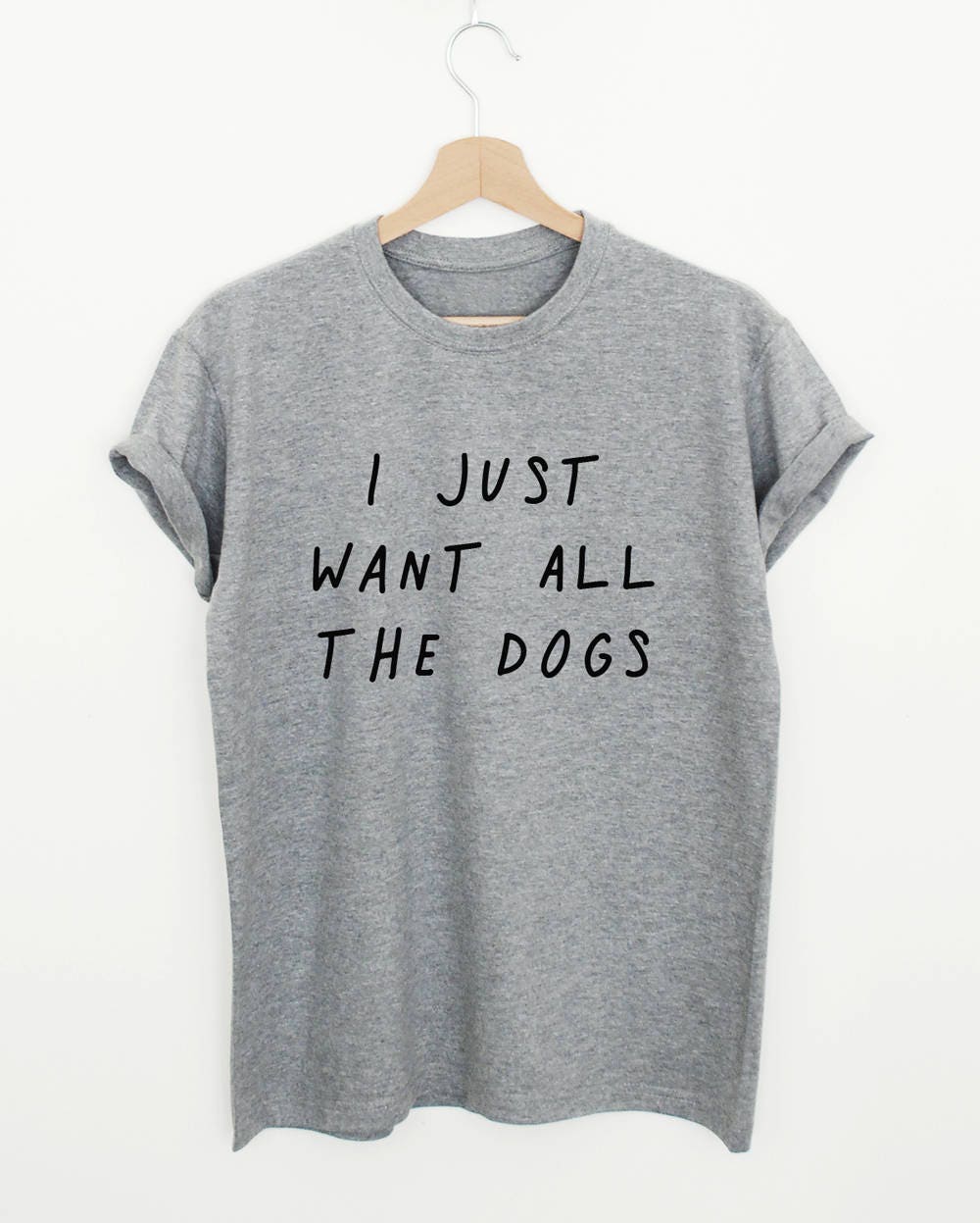 i want all the dogs shirt