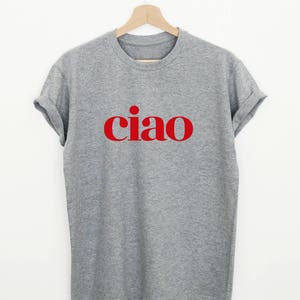 ciao T-shirt, ciao shirt, ciao italian shirt, ciao womens or unisex fashion tee image 3
