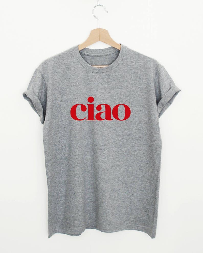 May include: A gray t-shirt with the word "ciao" printed in red on the front.