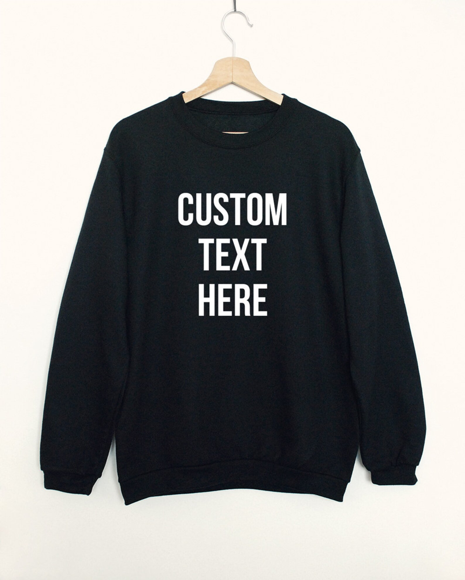 Custom Text Sweatshirt Create Your Own Shirt Custom Made Etsy
