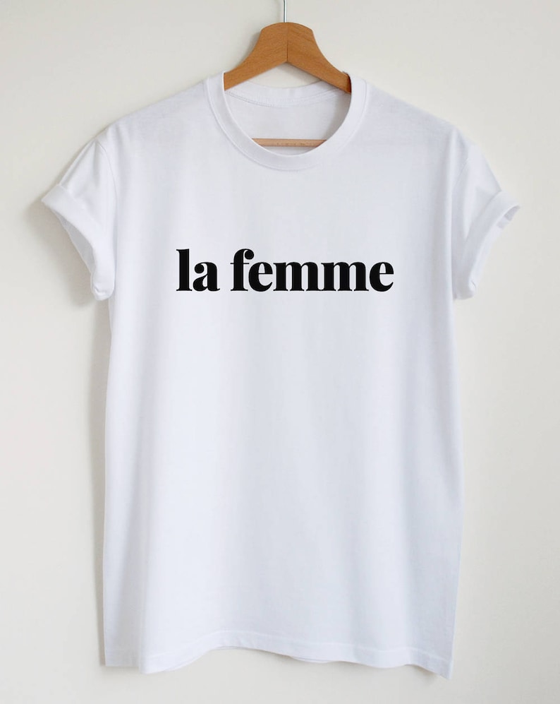 la femme T-shirt, womens or unisex french slogan shirt, la femme stylish fashion tee image 3