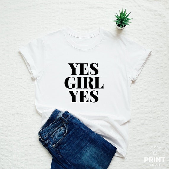 Yes Girl! Tee Yes Girl! Tee