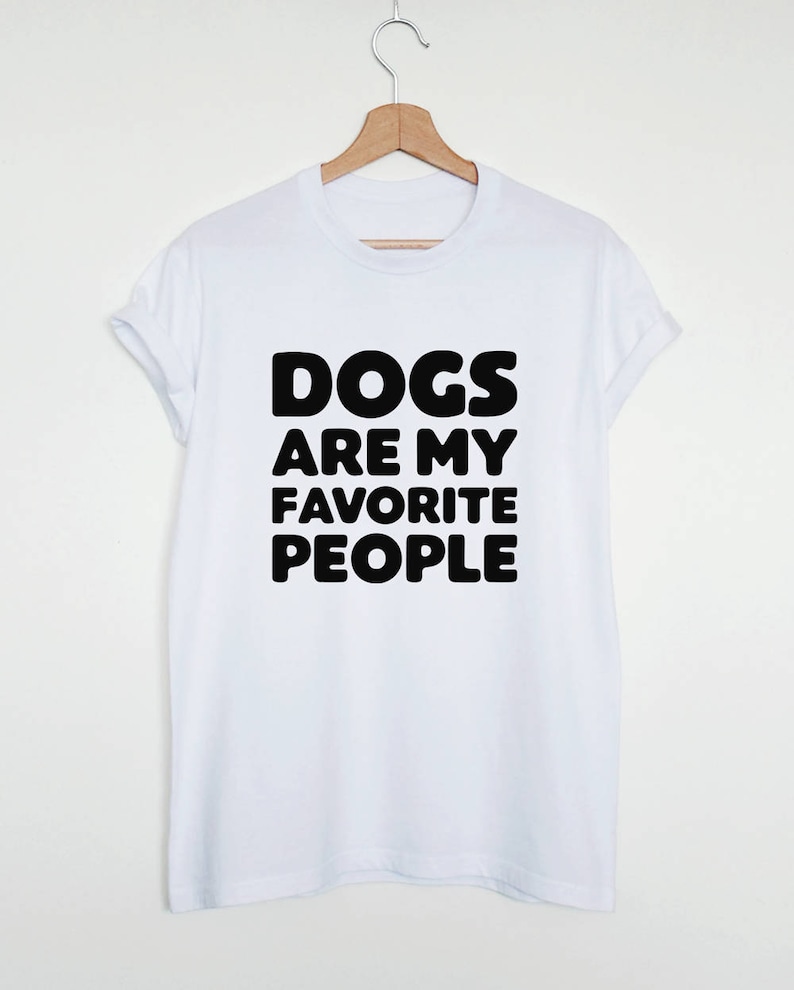 Funny Dog Owner Shirt Dogs Are My Favorite People Tshirt Etsy