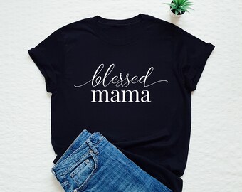 Cute Mom Shirt, Blessed Mama T-shirt, Mother's Day Gift, New Mom Tee