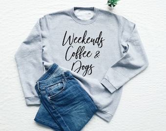 Sweat-shirt drôle de chien, café et chiens de week-end, cadeau de maman de chien, sweat-shirt doux d’amoureux de chien de toison