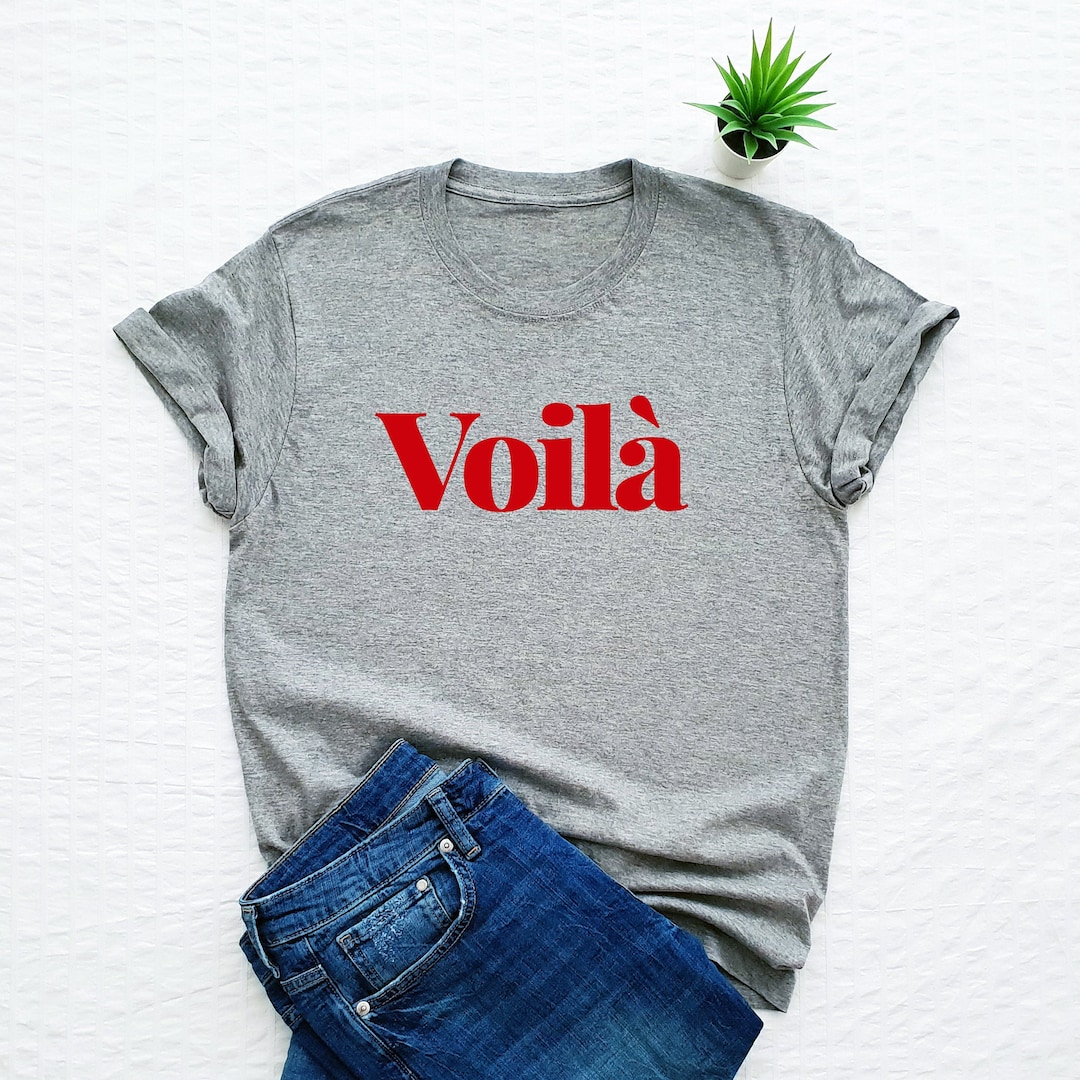 Voilà Shirt, French Word Shirt, Paris Shirt, France Vacation Tshirt