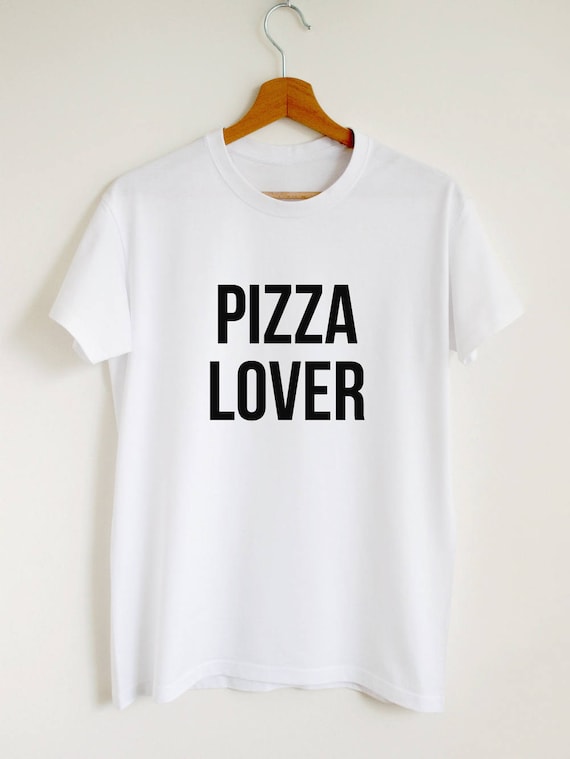 Pizza Lover T-shirt Funny Pizza Lover 