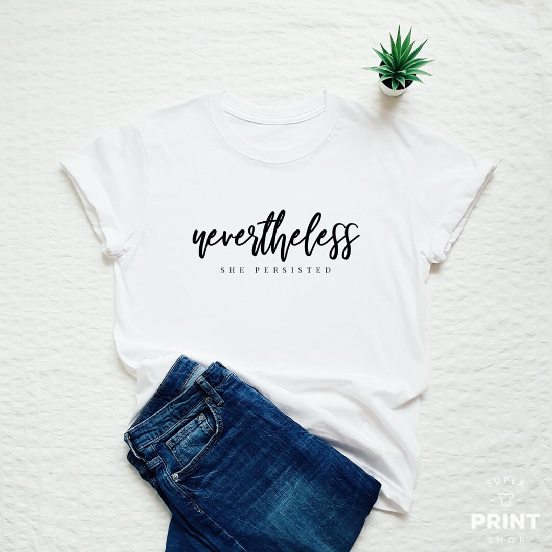 She Persisted Shirt Super Fearless Girl T-Shirt Tee, White