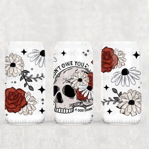 I Don&#39;t Owe You UV DTF Glass Can Wrap - Waterproof - Easy and Ready to Apply - No Heat needed