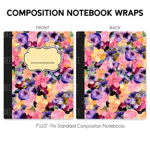 May include: Composition notebook wraps with a floral design. The front cover features a cream-colored label with a dotted line for the name. The floral pattern includes pink, purple, and yellow flowers. The back cover has the same floral pattern. The notebook wraps fit 7" x 10" composition notebooks.
