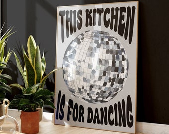 This Kitchen Is For Dancing Print, Disco Ball, Retro Poster, Trendy Wall Art, Kitchen Prints, Kitchen Decor, Black and White Poster 2030