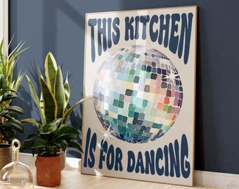 This Kitchen Is For Dancing Print, Disco Ball, Retro Poster, Trendy Poster, Trendy Wall Art, Kitchen Prints, Kitchen Decor, Poster 2028