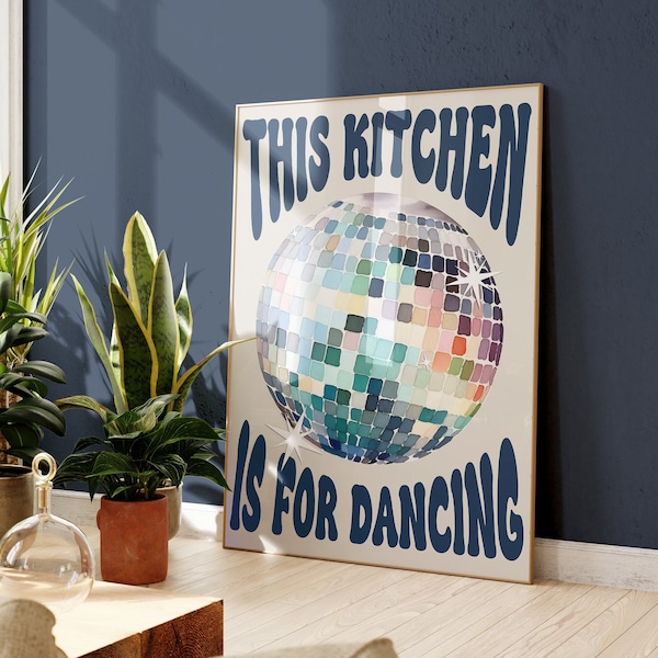 This Kitchen Is For Dancing Print, Disco Ball, Retro Poster, Trendy Poster, Trendy Wall Art, Kitchen Prints, Kitchen Decor, Poster 2028