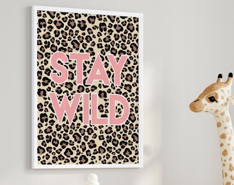 Stay Wild Print, Leopard Print, Safari Wall Art, Kids Bedroom Decor, Nursery Wall Art, Playroom Poster, Girl’s Room 1032