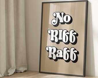 No Riff Raff Quote Print Design, Funny Home Entry Quote Wall Art, Home Decor, Neutral Print, Beige, Living Room, Kitchen Wall Art Gift 1650