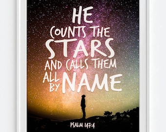 He Counts the Stars and Calls Them by Name, Psalm 147:4 photo printable DIGITAL , Diy Christian Gift, 8x10 & 11x14 Jpegs