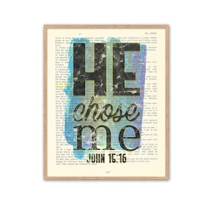 He Chose Me - John 15:16 ART PRINT or CANVAS, Vintage Bible page verse scripture, Christian wall decor gift baptism, All Sizes