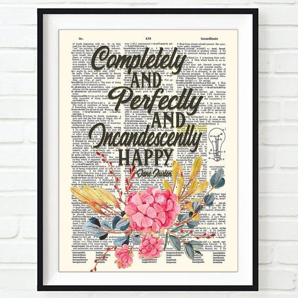 Completely and Perfectly and Incandescently Happy -Jane Austen quote ART PRINT, UNFRAMED, Vintage Highlighted Dictionary Page,All Sizes