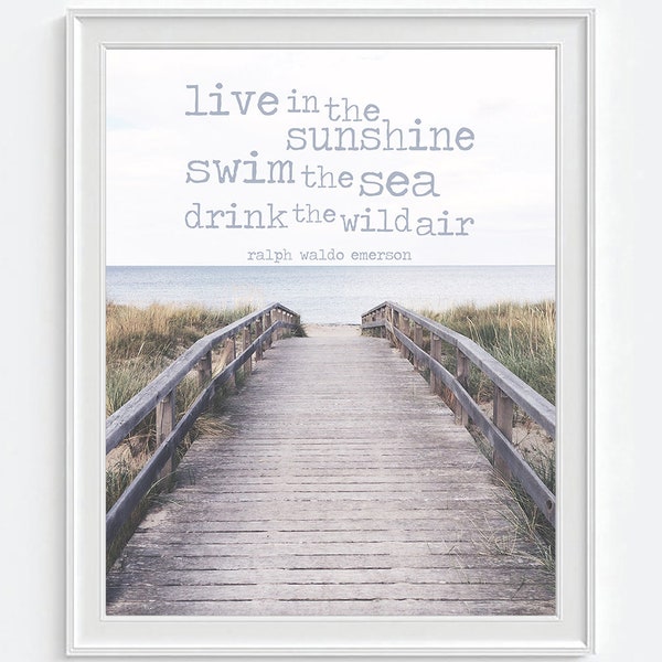 Live in the sunshine, swim the sea, drink the wild air - Ralph Waldo Emerson Photography PRINT or CANVAS, Coastal Beach dock Wall gift, 8x10