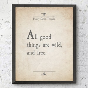 All Good Things Are Wild and Free - Henry David Thoreau Quote Unframed ART PRINT or CANVAS  Vintage Home Wall Decor,Literary gift, All Sizes