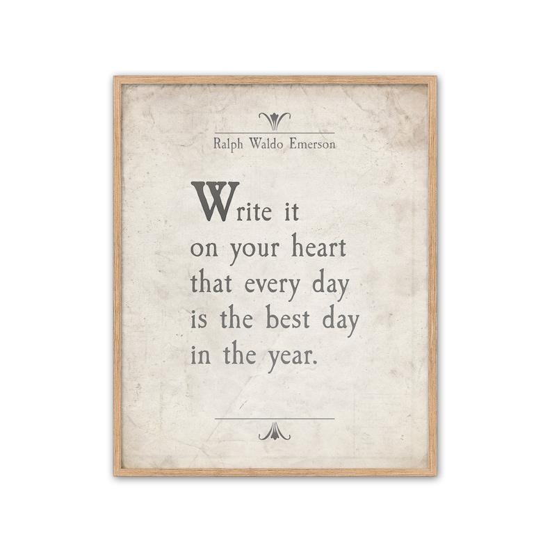 Puede incluir: Una cita imprimible de Ralph Waldo Emerson: "Escr&iacute;belo en tu coraz&oacute;n que cada d&iacute;a es el mejor d&iacute;a del a&ntilde;o."