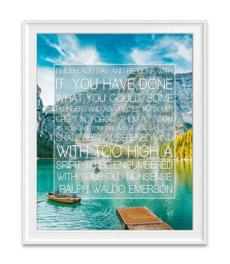Finish Each Day and Be Done With It - Ralph Waldo Emerson Photography ...