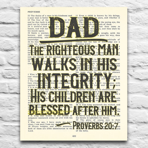 Dad - The righteous man walks in his integrity  - Vintage Bible page printable DIGITAL DOWNLOAD, Diy Christian Gift, 8x10 & 11x14 Jpegs