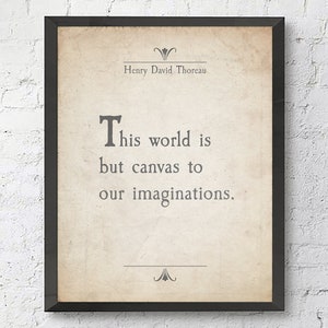 This World is but Canvas to Our Imaginations - Henry David Thoreau Quote Unframed ART PRINT or CANVAS Vintage Literary gift, All Sizes