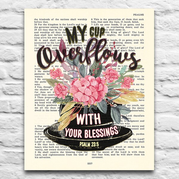 Vintage Bible page verse -My cup overflows with your blessings - Psalm 23:5 Instant DIGITAL DOWNLOAD,8x10 11x14 floral christian gift