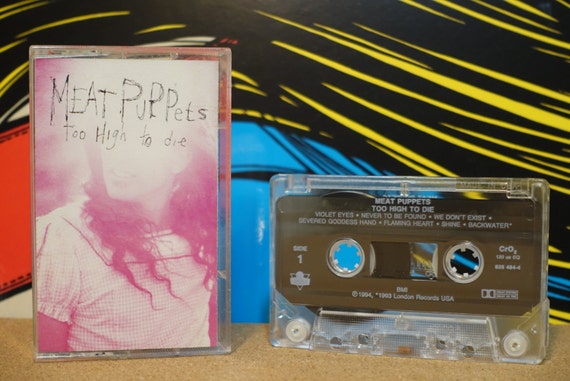 Too High To Die by Meat Puppets Vintage Cassette Tape