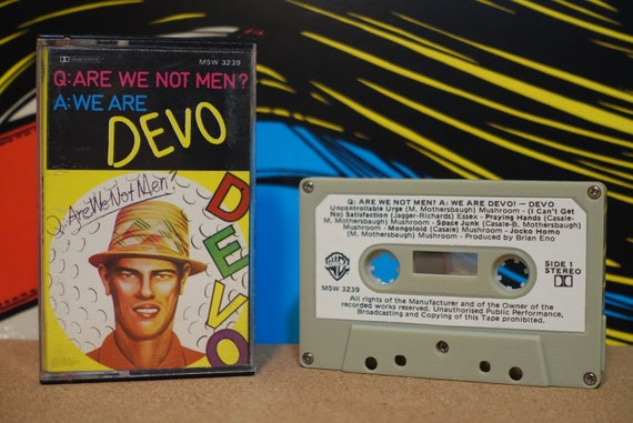 Q - Are We Not Men? A - We Are Devo! by Devo Vintage Cassette Tape