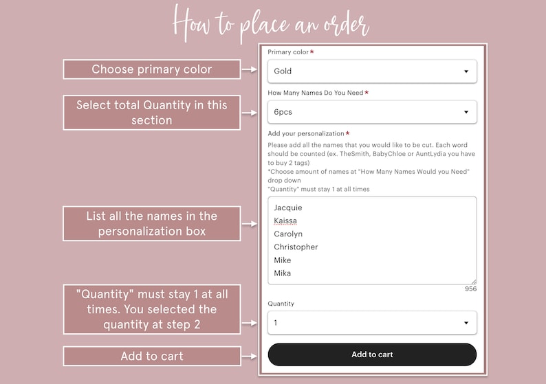 instruction how to place an order choose primary color select total quantity list all the names in the personalization box quantity must stay 1 at all times add to cart