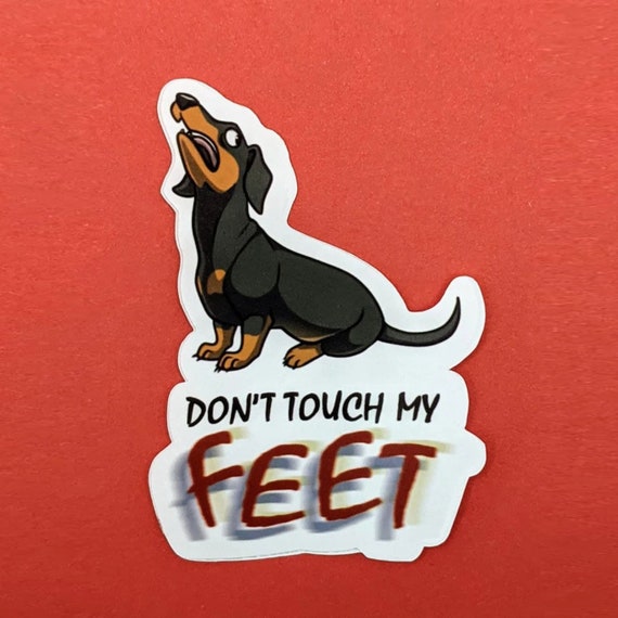 Don't Touch My Feet Dachshund Dog Sticker Etsy