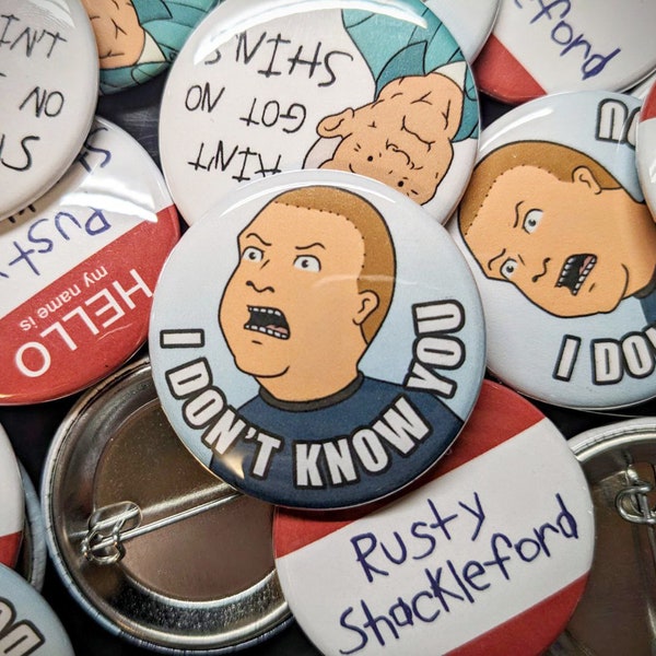 King of the Hill Funny I Don't Know You Bobby Cotton Rusty Shackleford Pinback Buttons