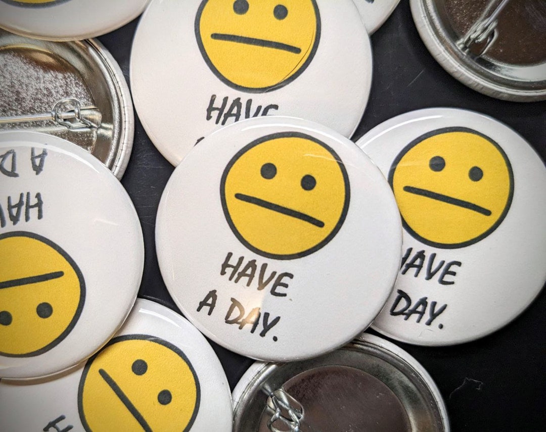 Have A Day Funny Pinback Button Etsy