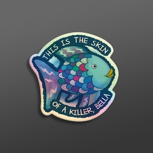 This Is The Skin Of A Killer Bella Twilight Rainbow Fish Holographic Sticker Magnet