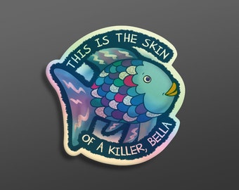 This Is The Skin Of A Killer Bella Twilight Rainbow Fish Holographic Sticker Magnet