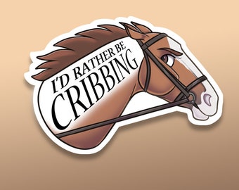 I'd Rather Be Cribbing Horse Pony Funny Sticker