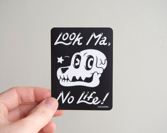 Look Ma No Life! - 3" Vinyl Sticker, Matte Durable Weatherproof Vinyl Decal, Skeleton Dog