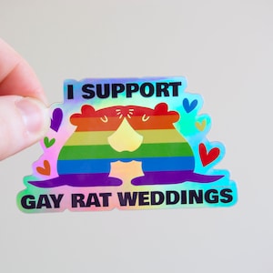 I Support Gay Rat Weddings HOLO - LGBT Pride 3 inch Weatherproof Sticker